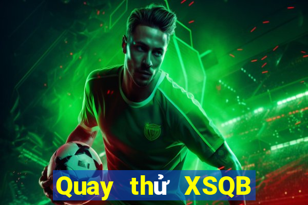 Quay thử XSQB ngày 4