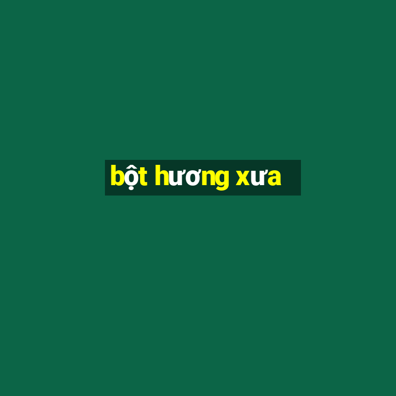 bột hương xưa