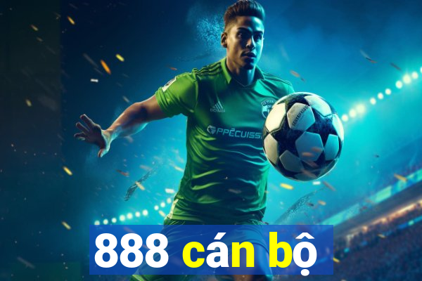 888 cán bộ