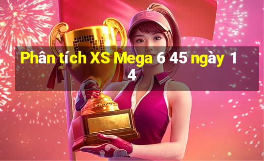 Phân tích XS Mega 6 45 ngày 14