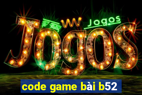 code game bài b52