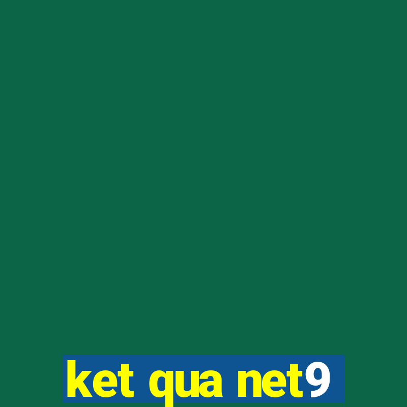 ket qua net9