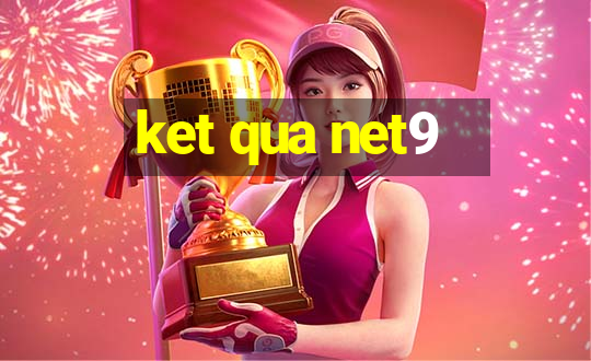 ket qua net9