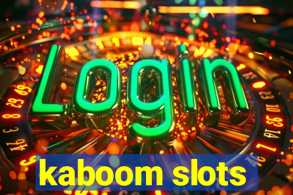 kaboom slots