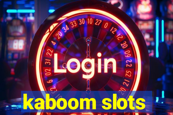 kaboom slots