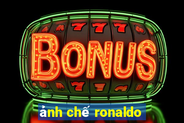 ảnh chế ronaldo