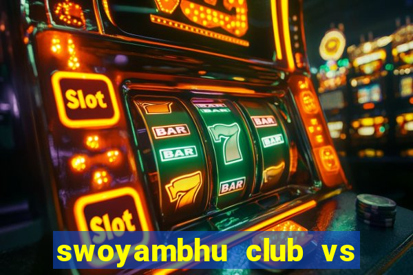 swoyambhu club vs sanepa club