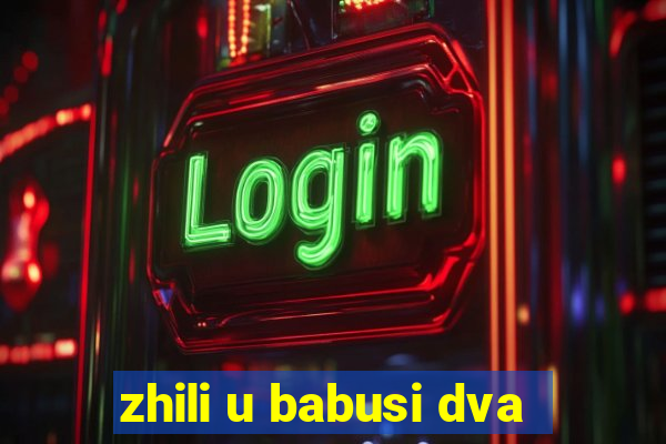 zhili u babusi dva