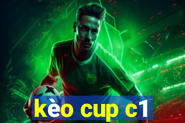 kèo cup c1