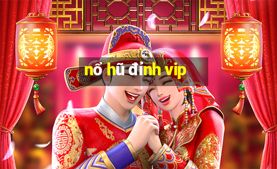 nổ hũ đỉnh vip