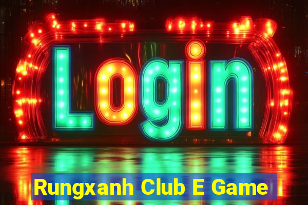 Rungxanh Club E Game