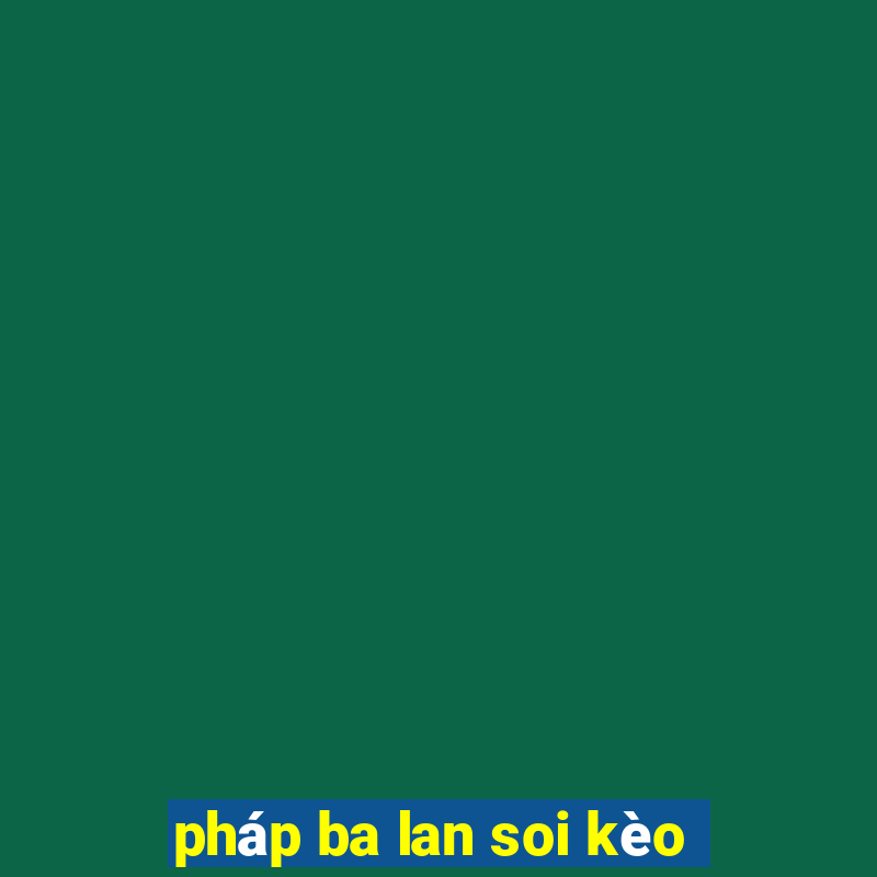 pháp ba lan soi kèo