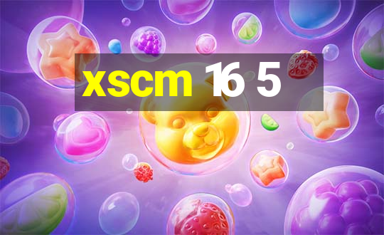 xscm 16 5