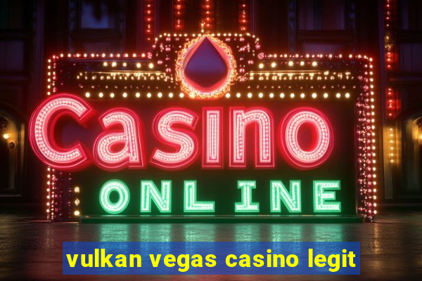 vulkan vegas casino legit