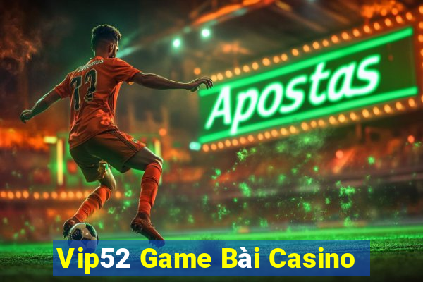 Vip52 Game Bài Casino