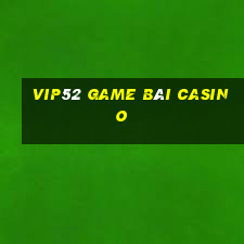 Vip52 Game Bài Casino