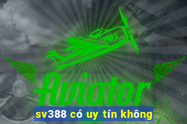 sv388 có uy tín không