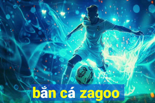 bắn cá zagoo