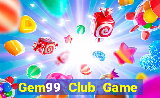 Gem99 Club Game Bài Online Đổi Thưởng