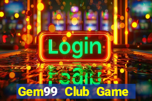 Gem99 Club Game Bài Online Đổi Thưởng