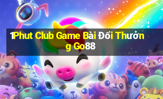 1Phut Club Game Bài Đổi Thưởng Go88