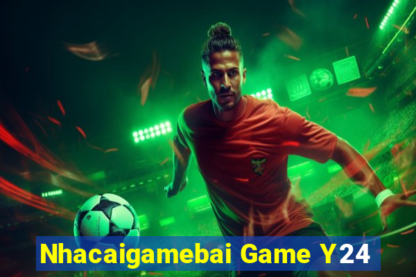 Nhacaigamebai Game Y24