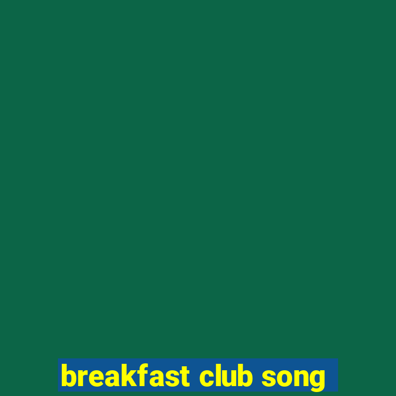 breakfast club song