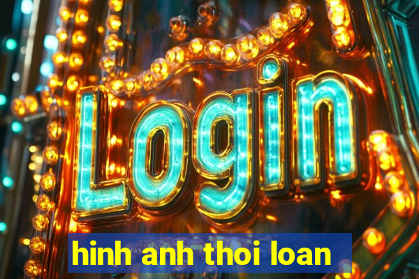 hinh anh thoi loan