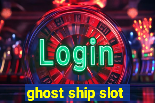 ghost ship slot