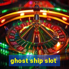 ghost ship slot