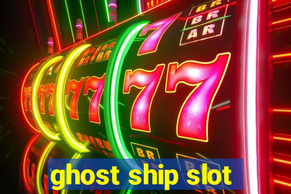 ghost ship slot