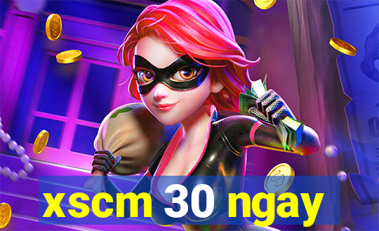 xscm 30 ngay