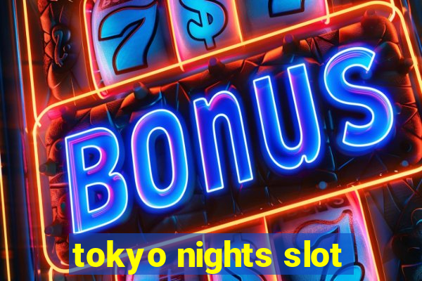 tokyo nights slot