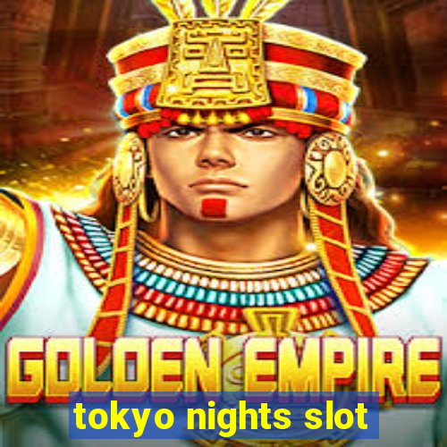 tokyo nights slot