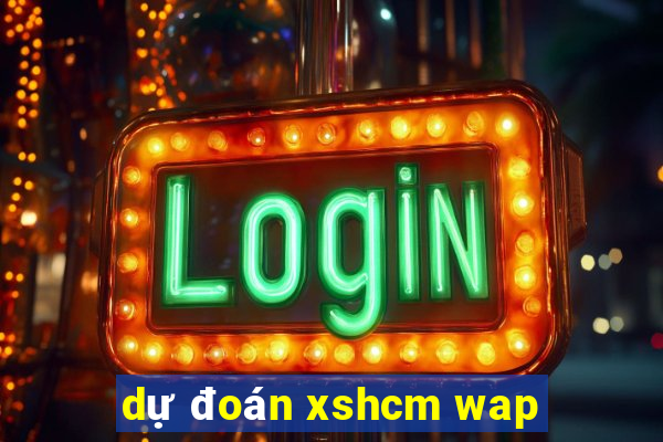 dự đoán xshcm wap