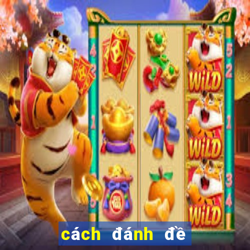 cách đánh đề 3 càng