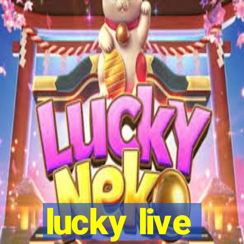 lucky live