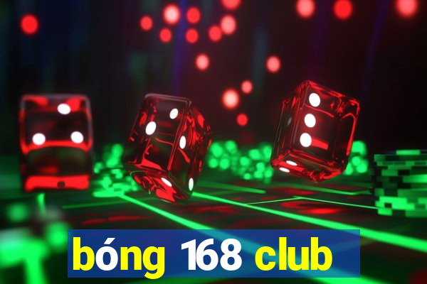 bóng 168 club