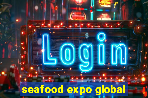 seafood expo global