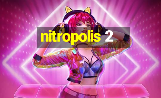 nitropolis 2