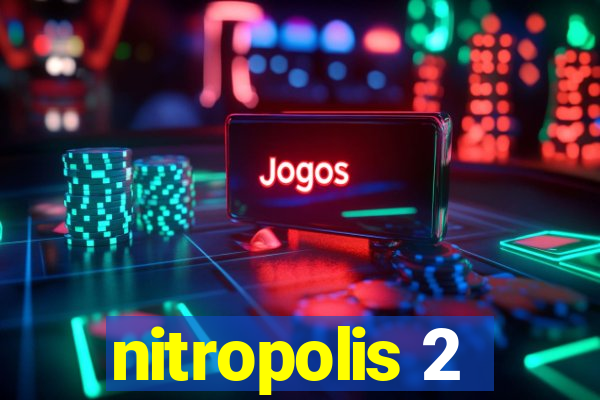 nitropolis 2