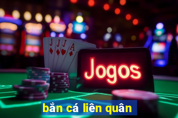 bắn cá liên quân