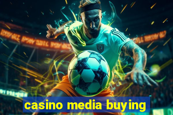 casino media buying