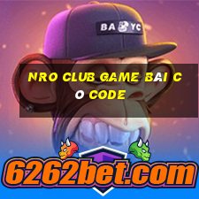 Nro Club Game Bài Có Code