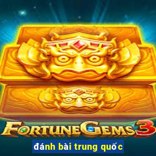 đánh bài trung quốc