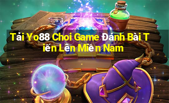 Tải Yo88 Choi Game Đánh Bài Tiến Lên Miền Nam