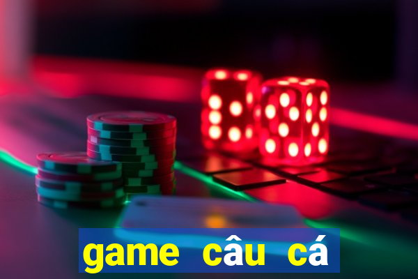 game câu cá cùng bạn bè