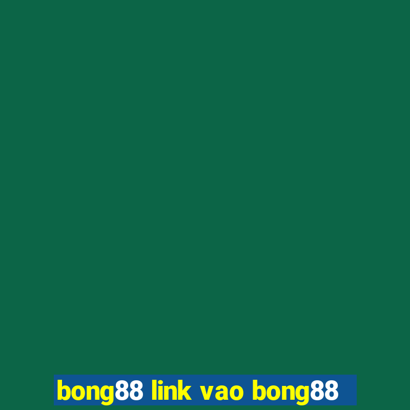 bong88 link vao bong88