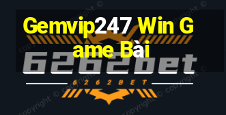 Gemvip247 Win Game Bài