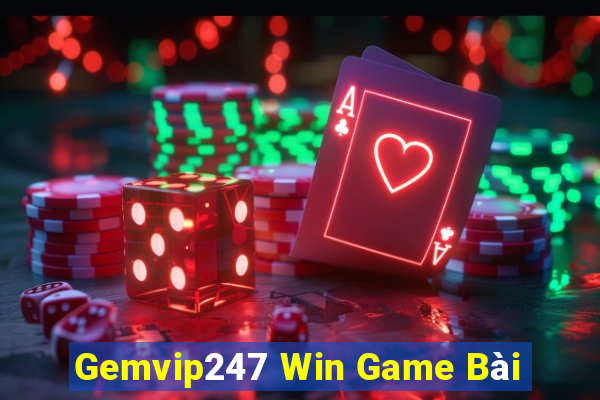 Gemvip247 Win Game Bài